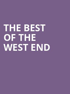 The Best of The West End at Royal Albert Hall